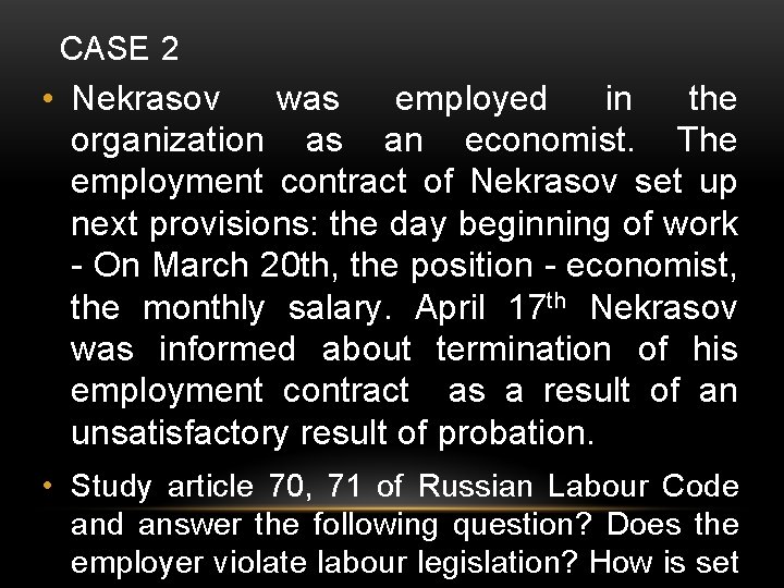 CASE 2 • Nekrasov was employed in the organization as an economist. The employment