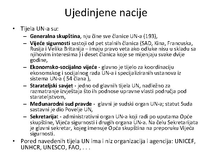 Ujedinjene nacije • Tijela UN-a su: – Generalna skupština, nju čine sve članice UN-a