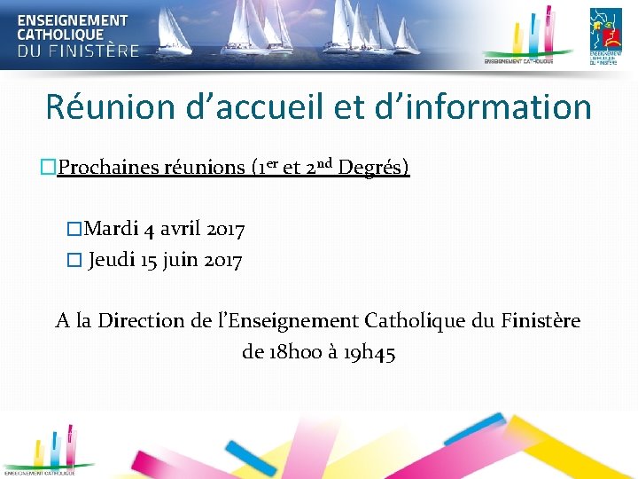 Réunion d’accueil et d’information �Prochaines réunions (1 er et 2 nd Degrés) �Mardi 4