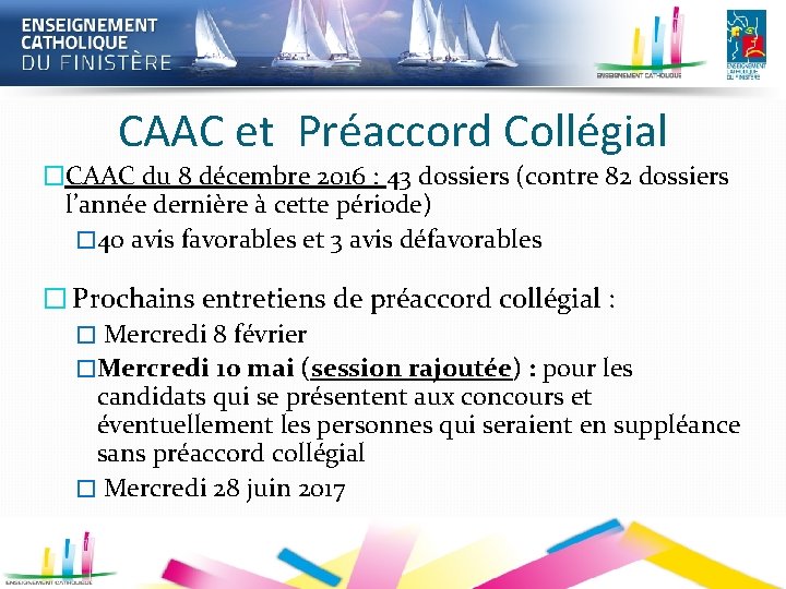 CAAC et Préaccord Collégial �CAAC du 8 décembre 2016 : 43 dossiers (contre 82