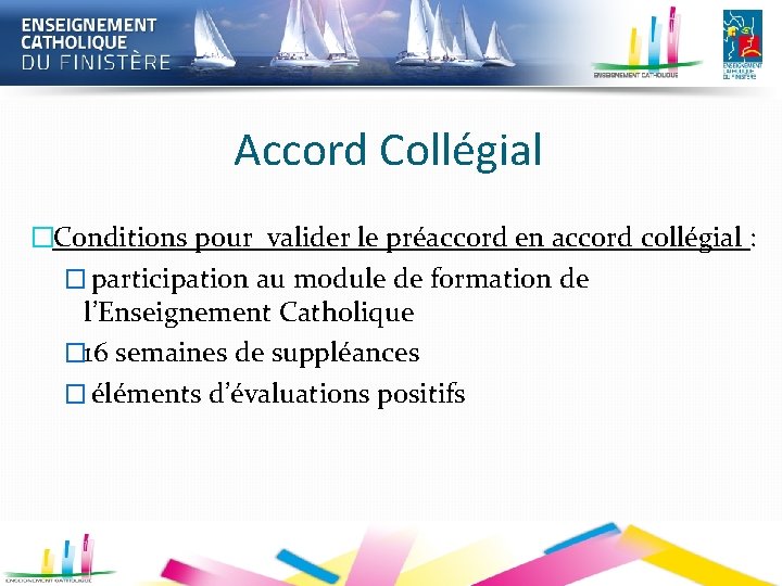 Accord Collégial �Conditions pour valider le préaccord en accord collégial : � participation au