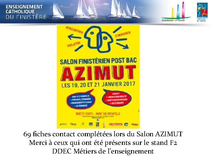 69 fiches contact complétées lors du Salon AZIMUT Merci à ceux qui ont été