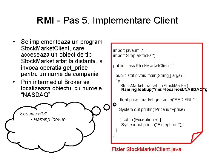 RMI - Pas 5. Implementare Client • Se implementeaza un program Stock. Market. Client,