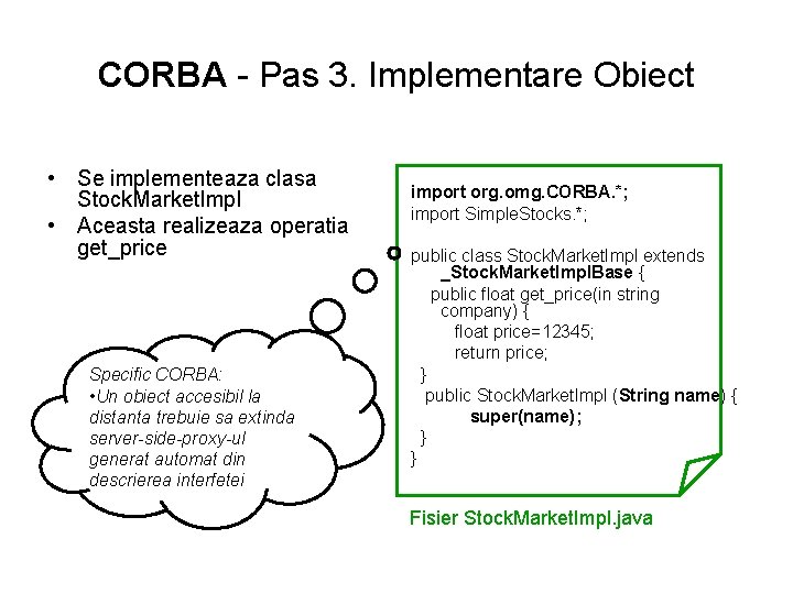 CORBA - Pas 3. Implementare Obiect • Se implementeaza clasa Stock. Market. Impl •