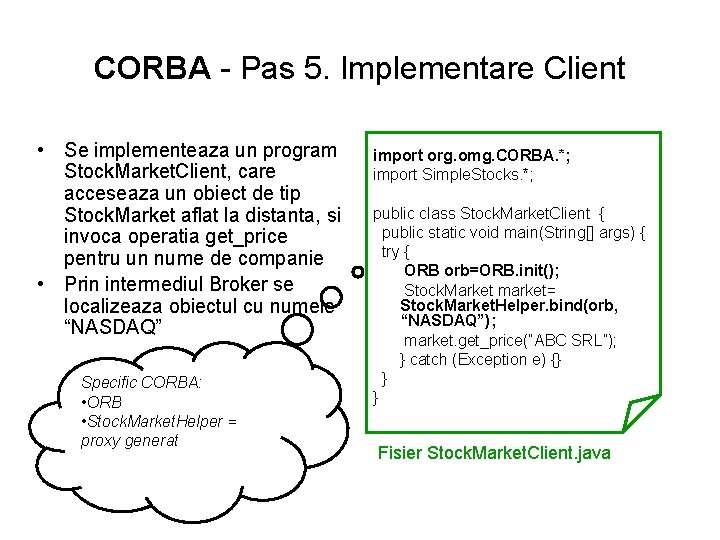 CORBA - Pas 5. Implementare Client • Se implementeaza un program Stock. Market. Client,
