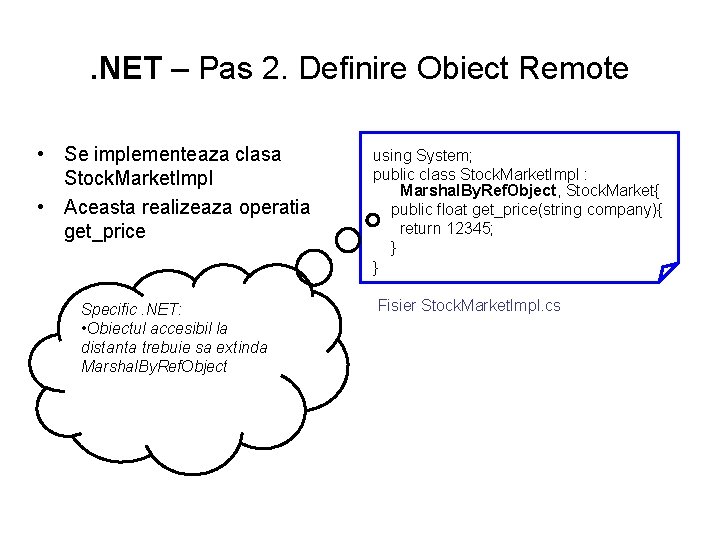 . NET – Pas 2. Definire Obiect Remote • Se implementeaza clasa Stock. Market.