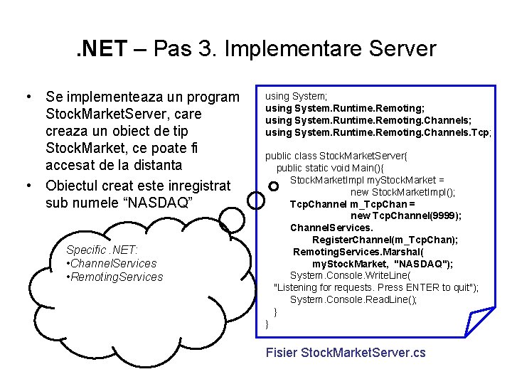 . NET – Pas 3. Implementare Server • Se implementeaza un program Stock. Market.