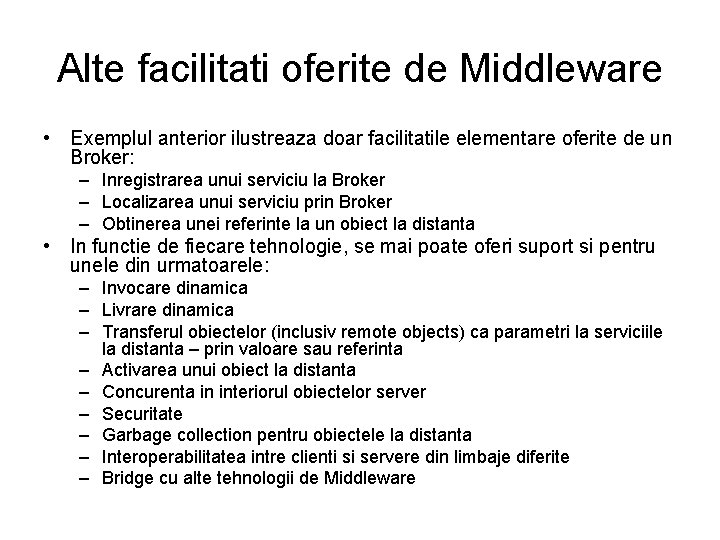 Alte facilitati oferite de Middleware • Exemplul anterior ilustreaza doar facilitatile elementare oferite de