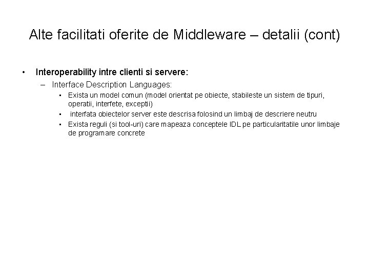 Alte facilitati oferite de Middleware – detalii (cont) • Interoperability intre clienti si servere: