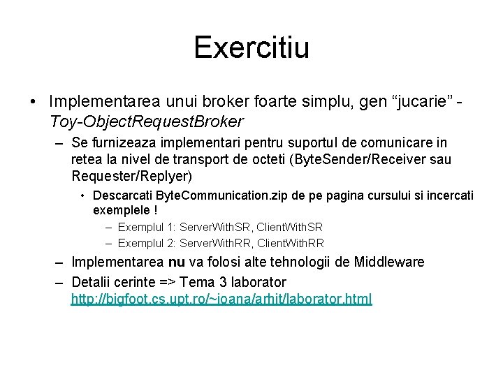 Exercitiu • Implementarea unui broker foarte simplu, gen “jucarie” Toy-Object. Request. Broker – Se