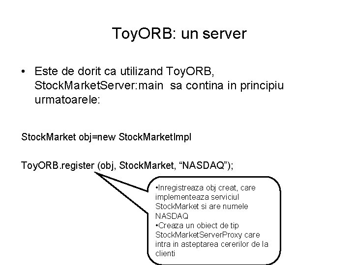 Toy. ORB: un server • Este de dorit ca utilizand Toy. ORB, Stock. Market.