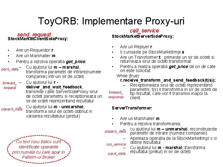 Toy. ORB: Implementare Proxy-uri send_request Stock. Market. Client. Side. Proxy: • • • Are