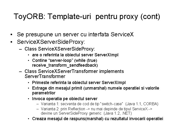 Toy. ORB: Template-uri pentru proxy (cont) • Se presupune un server cu interfata Service.