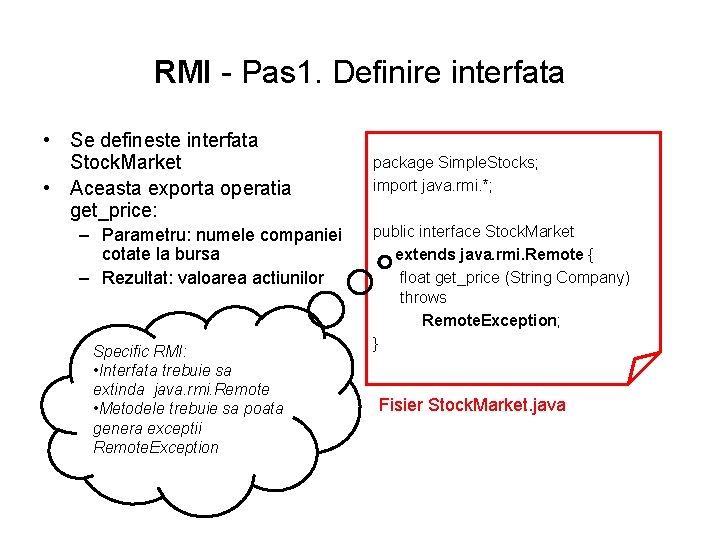 RMI - Pas 1. Definire interfata • Se defineste interfata Stock. Market • Aceasta