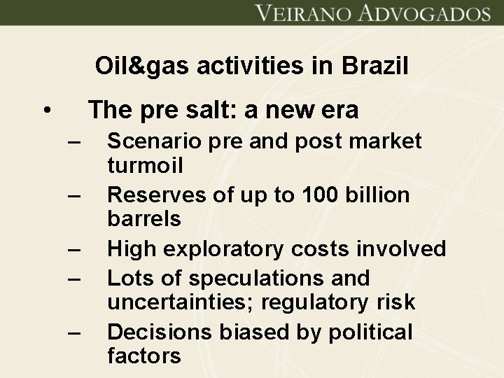 Oil&gas activities in Brazil • The pre salt: a new era – – –