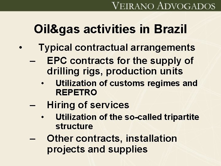 Oil&gas activities in Brazil • Typical contractual arrangements – EPC contracts for the supply