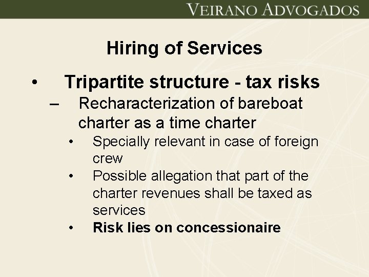 Hiring of Services • Tripartite structure - tax risks – Recharacterization of bareboat charter