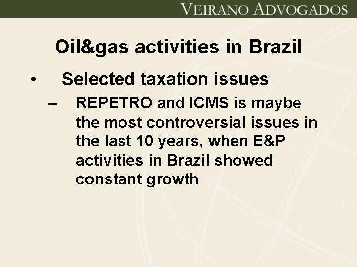 Oil&gas activities in Brazil • Selected taxation issues – REPETRO and ICMS is maybe