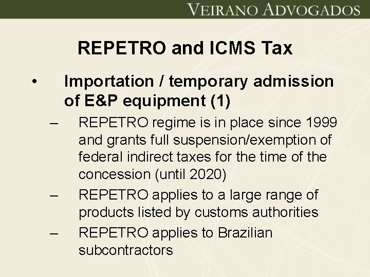 REPETRO and ICMS Tax • Importation / temporary admission of E&P equipment (1) –