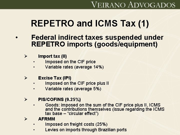 REPETRO and ICMS Tax (1) • Federal indirect taxes suspended under REPETRO imports (goods/equipment)