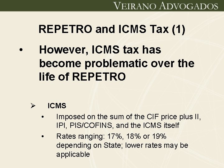 REPETRO and ICMS Tax (1) • However, ICMS tax has become problematic over the