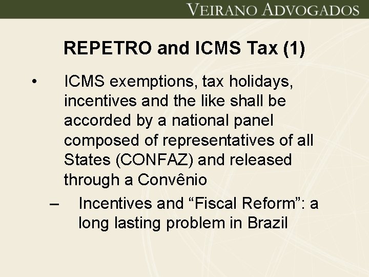 REPETRO and ICMS Tax (1) • ICMS exemptions, tax holidays, incentives and the like