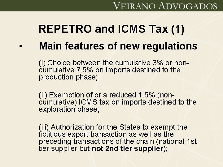 REPETRO and ICMS Tax (1) • Main features of new regulations (i) Choice between