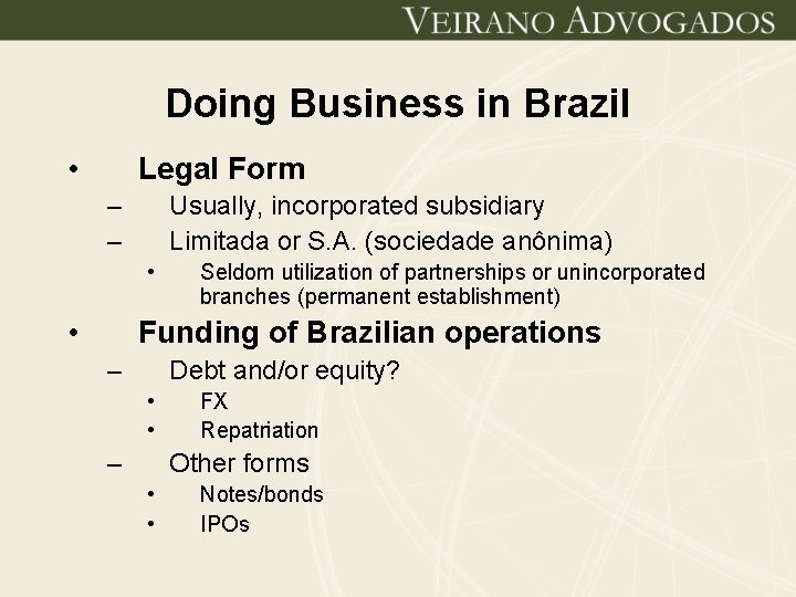 Doing Business in Brazil • Legal Form – – Usually, incorporated subsidiary Limitada or