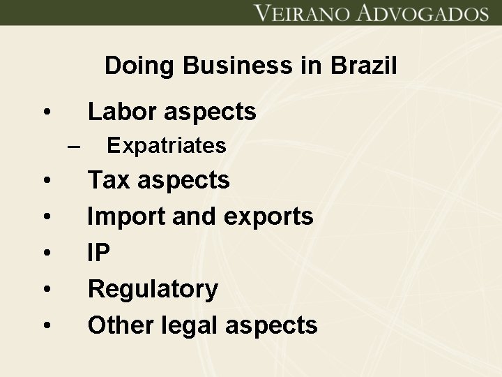 Doing Business in Brazil • Labor aspects – • • • Expatriates Tax aspects