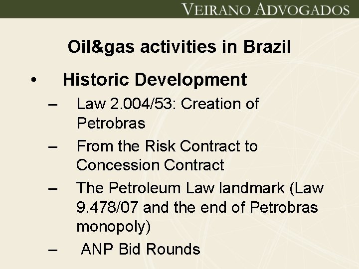 Oil&gas activities in Brazil • Historic Development – – Law 2. 004/53: Creation of
