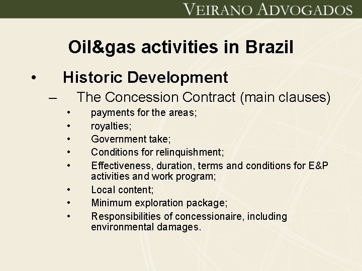 Oil&gas activities in Brazil • Historic Development – The Concession Contract (main clauses) •