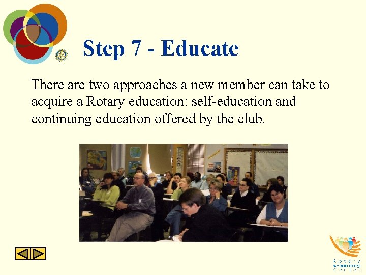 Step 7 - Educate There are two approaches a new member can take to Step 7 - Educate There are two approaches a new member can take to