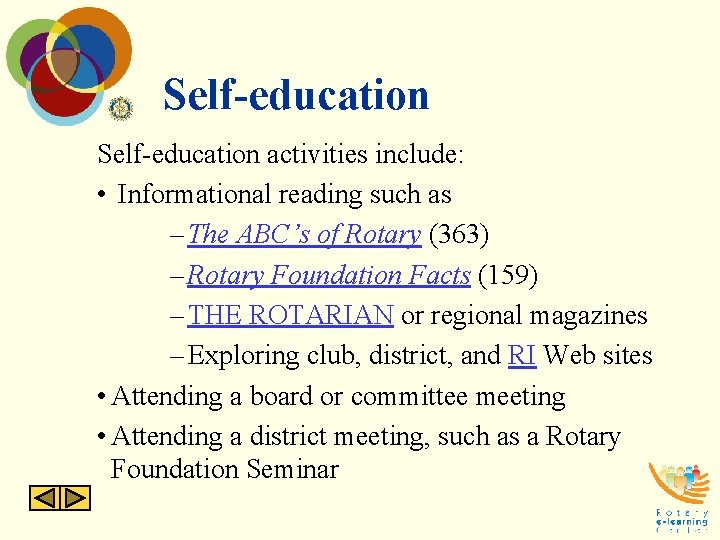 Self-education activities include: • Informational reading such as – The ABC’s of Rotary (363) Self-education activities include: • Informational reading such as – The ABC’s of Rotary (363)