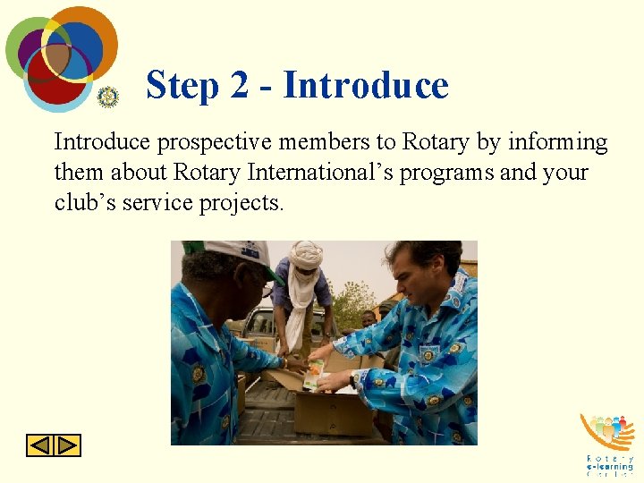 Step 2 - Introduce prospective members to Rotary by informing them about Rotary International’s Step 2 - Introduce prospective members to Rotary by informing them about Rotary International’s