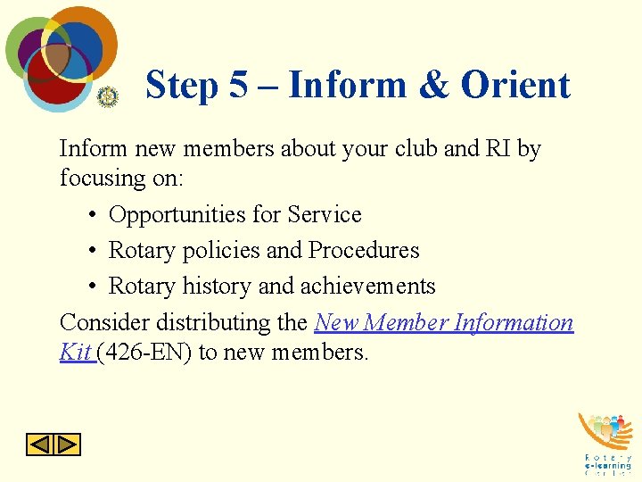Step 5 – Inform & Orient Inform new members about your club and RI Step 5 – Inform & Orient Inform new members about your club and RI