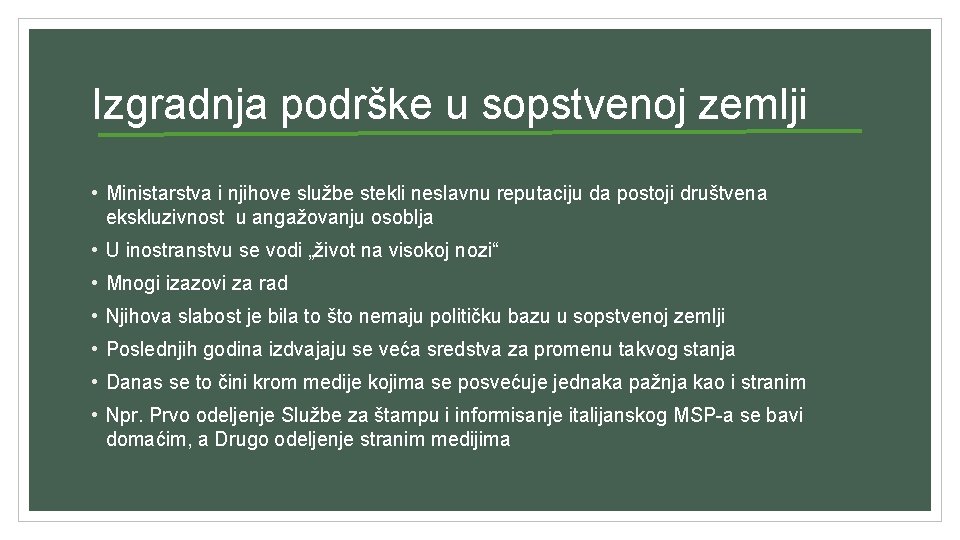 Izgradnja podrške u sopstvenoj zemlji • Ministarstva i njihove službe stekli neslavnu reputaciju da