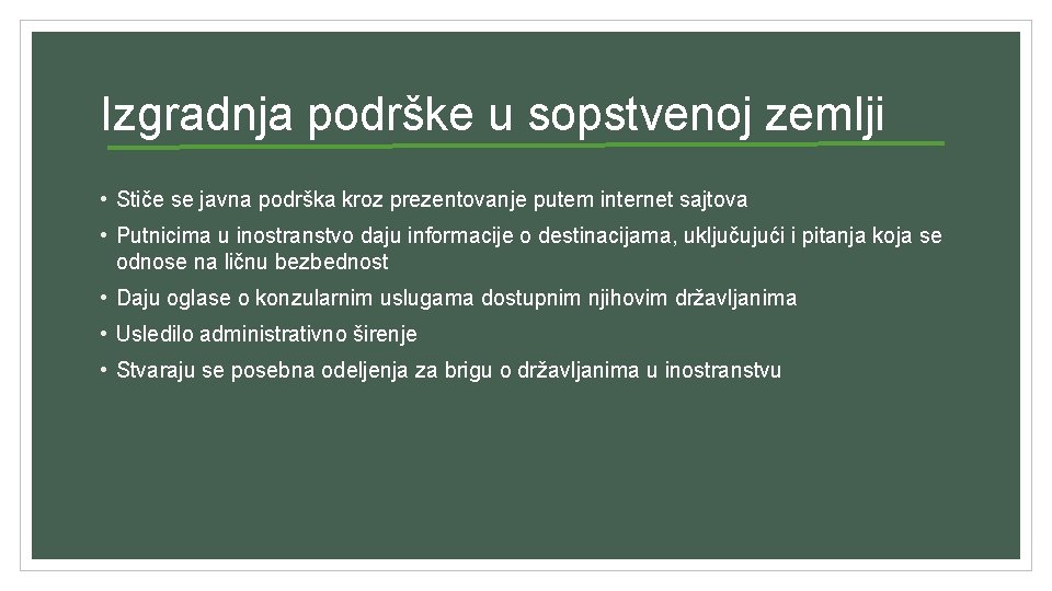 Izgradnja podrške u sopstvenoj zemlji • Stiče se javna podrška kroz prezentovanje putem internet