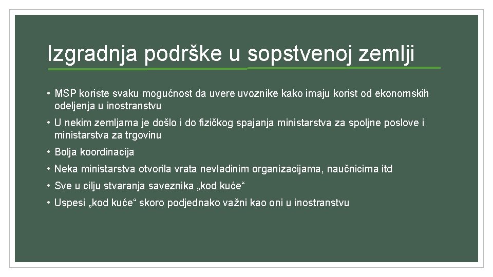 Izgradnja podrške u sopstvenoj zemlji • MSP koriste svaku mogućnost da uvere uvoznike kako