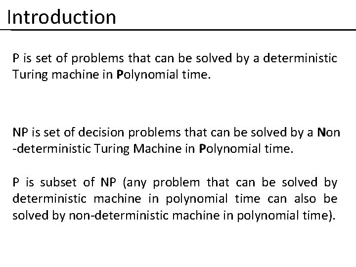 Introduction P is set of problems that can be solved by a deterministic Turing