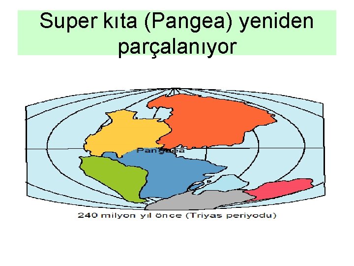 Super kıta (Pangea) yeniden parçalanıyor 