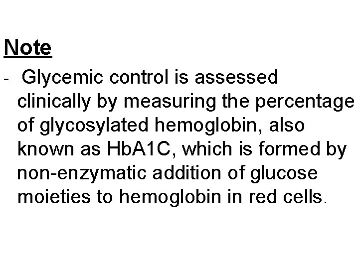Note - Glycemic control is assessed clinically by measuring the percentage of glycosylated hemoglobin,