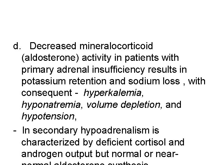 d. Decreased mineralocorticoid (aldosterone) activity in patients with primary adrenal insufficiency results in potassium