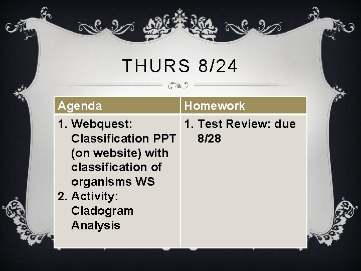 THURS 8/24 Agenda Homework 1. Webquest: 1. Test Review: due Classification PPT 8/28 (on