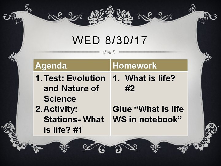 WED 8/30/17 Agenda 1. Test: Evolution and Nature of Science 2. Activity: Stations- What