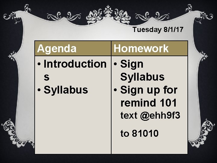 Tuesday 8/1/17 Agenda Homework • Introduction • Sign s Syllabus • Sign up for