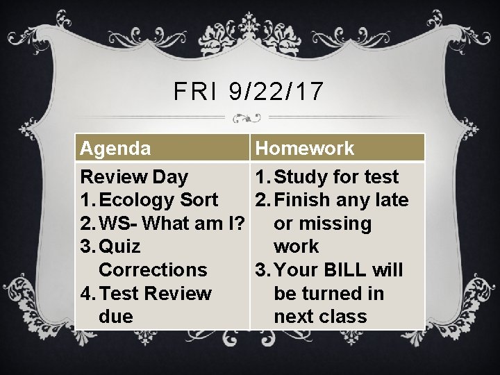 FRI 9/22/17 Agenda Review Day 1. Ecology Sort 2. WS- What am I? 3.