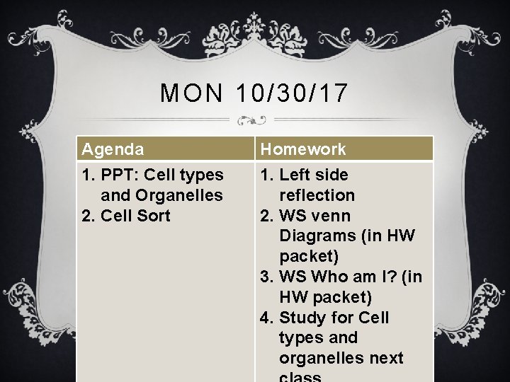 MON 10/30/17 Agenda 1. PPT: Cell types and Organelles 2. Cell Sort Homework 1.