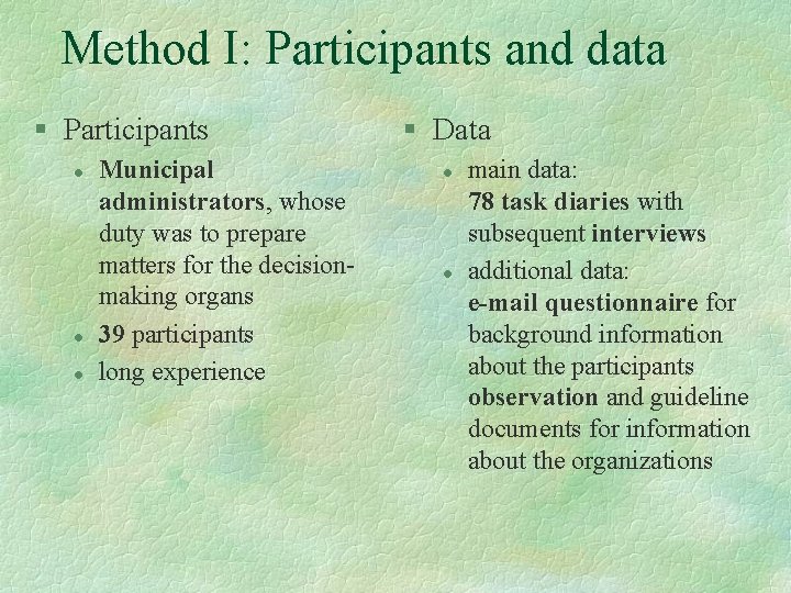 Method I: Participants and data § Participants l l l Municipal administrators, whose duty