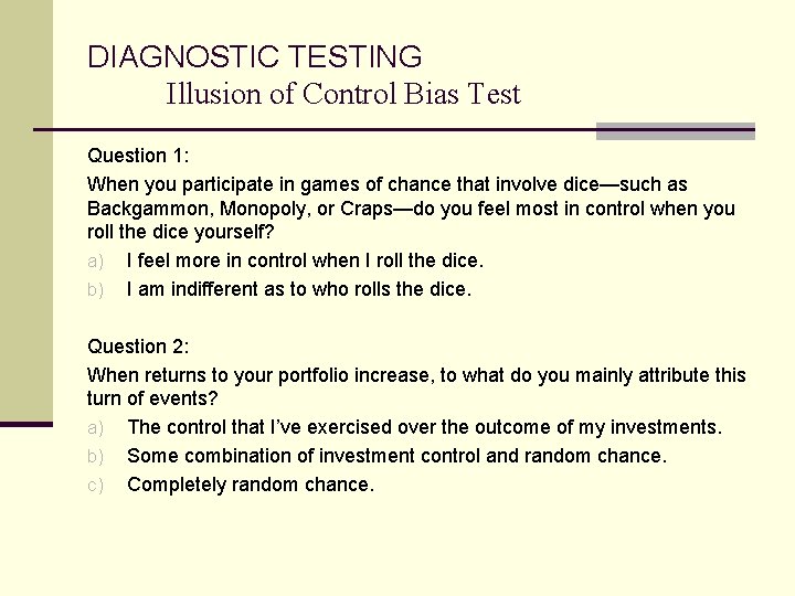 DIAGNOSTIC TESTING Illusion of Control Bias Test Question 1: When you participate in games