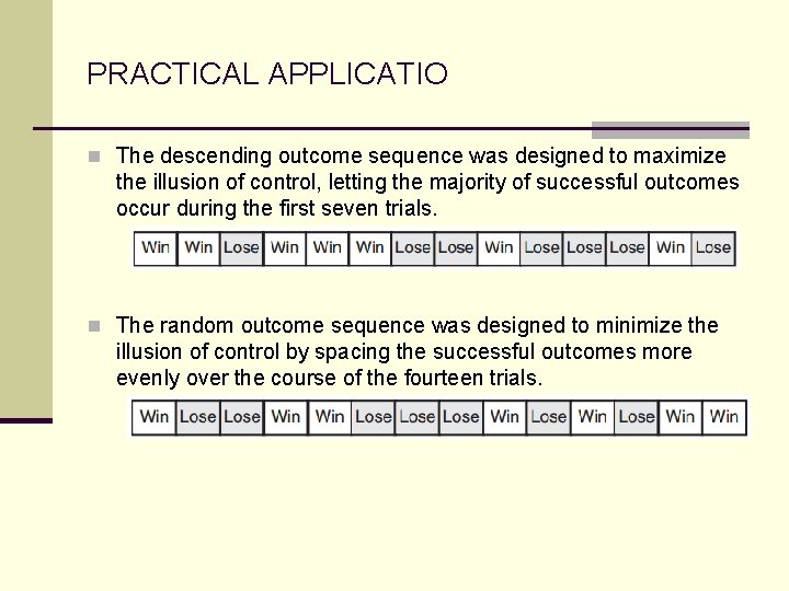 PRACTICAL APPLICATIO n The descending outcome sequence was designed to maximize the illusion of